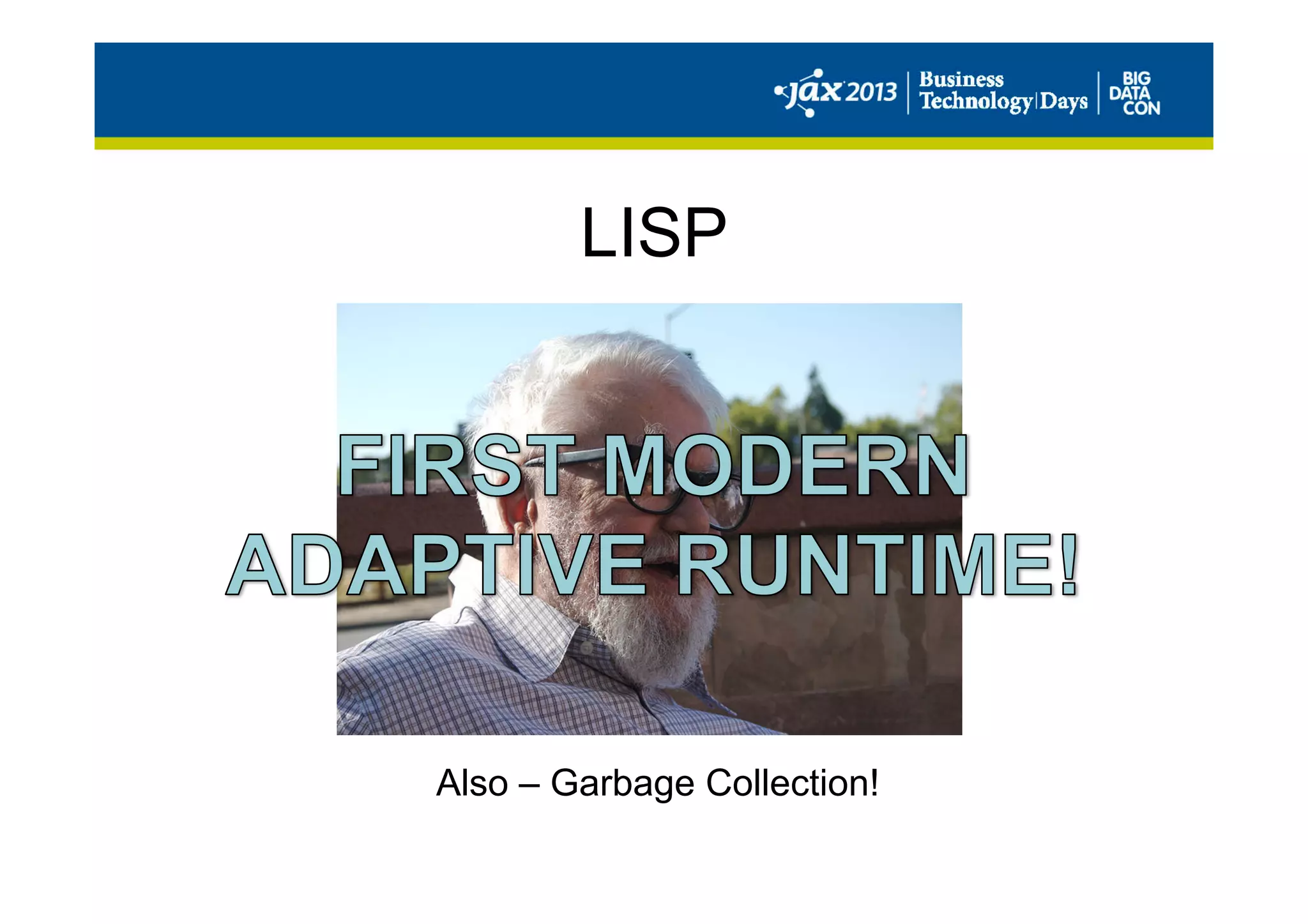 LISP
Also – Garbage Collection!
 