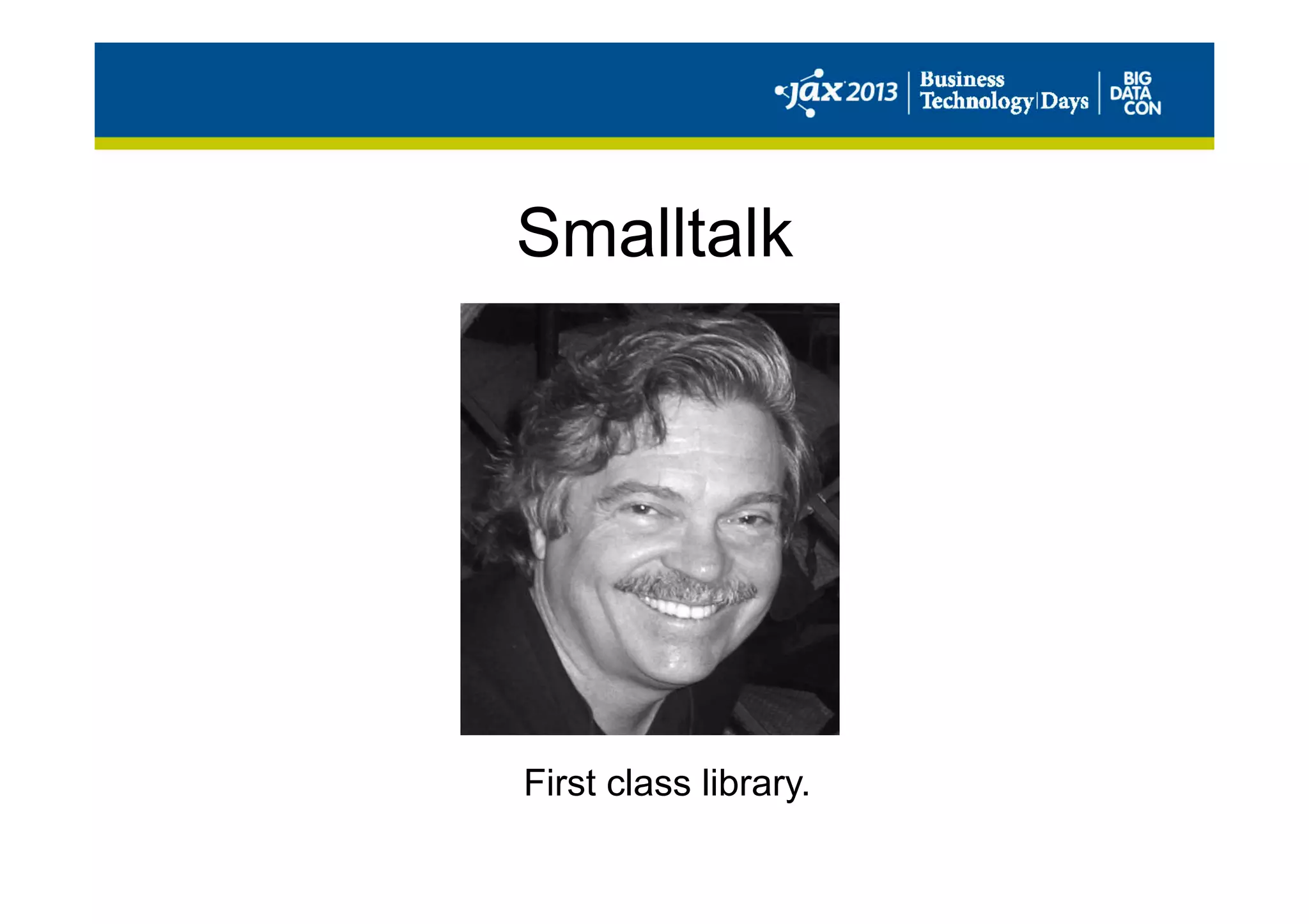 Smalltalk
First class library.
 
