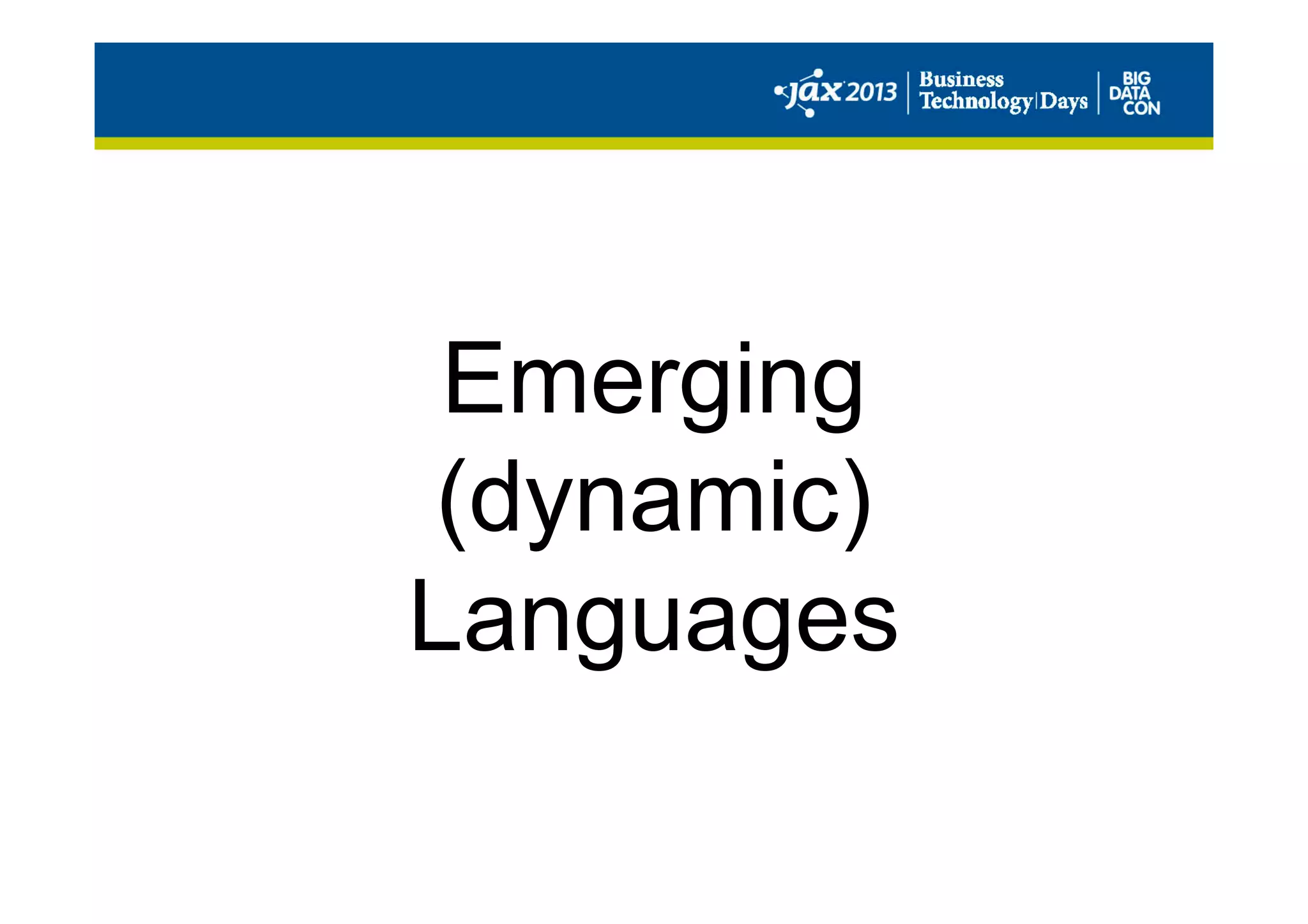 Emerging
(dynamic)
Languages
 