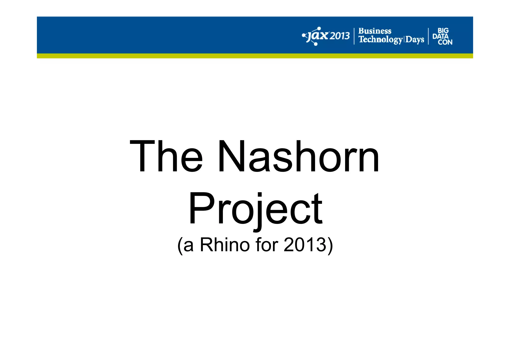 The Nashorn
Project
(a Rhino for 2013)
 