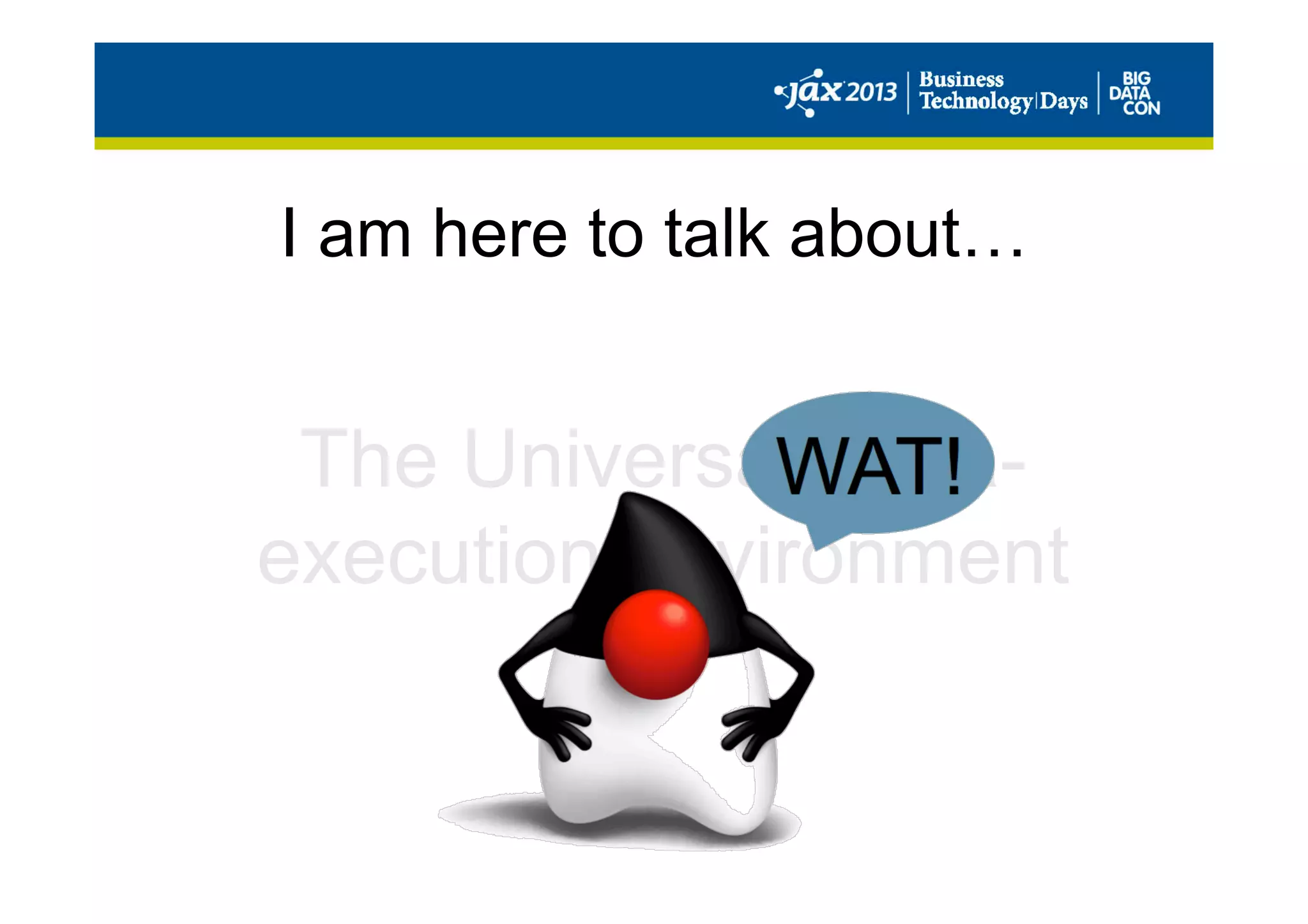 I am here to talk about…
The Universal Meta-
execution environment
 