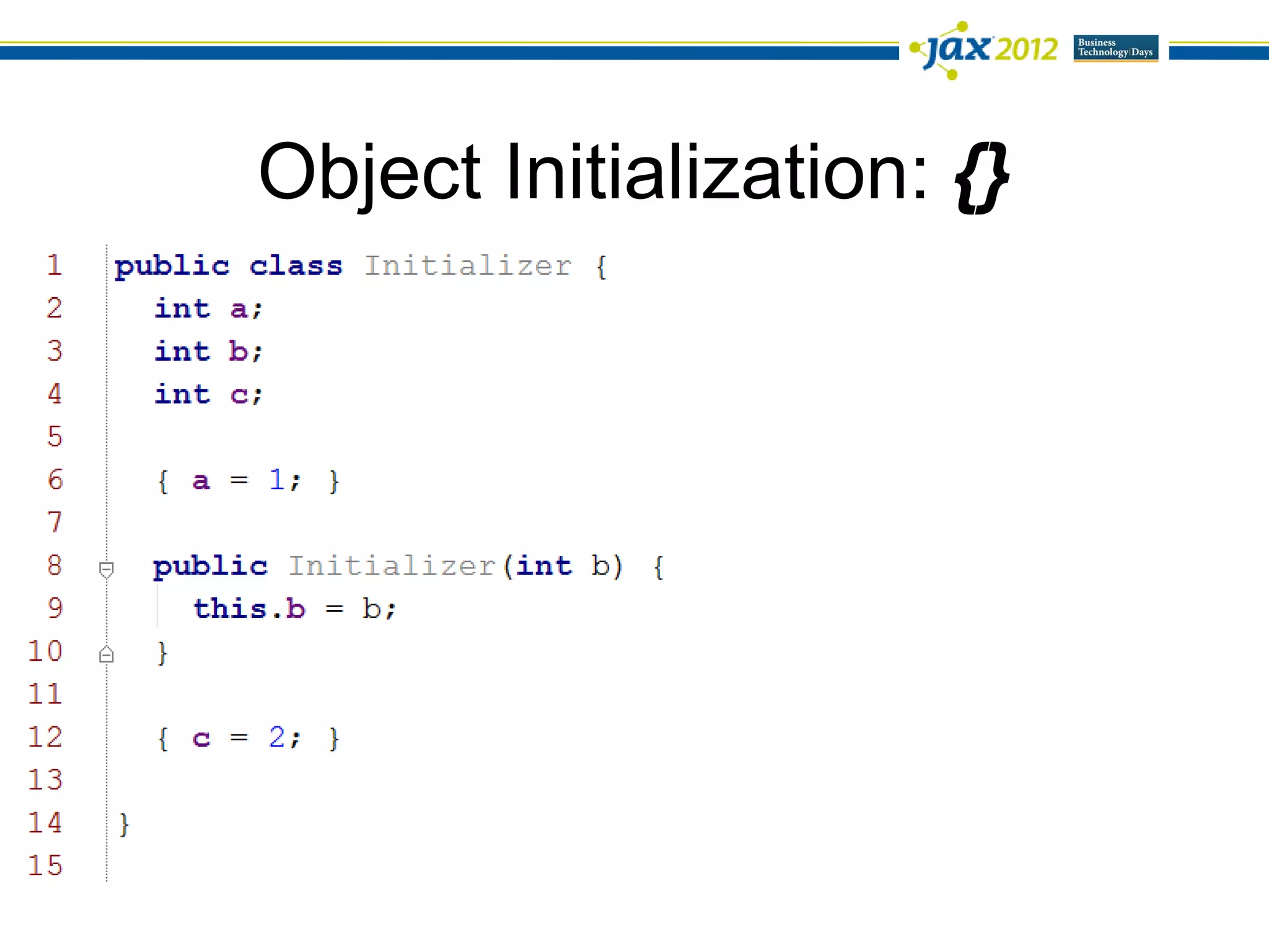 Object Initialization: {}
 
