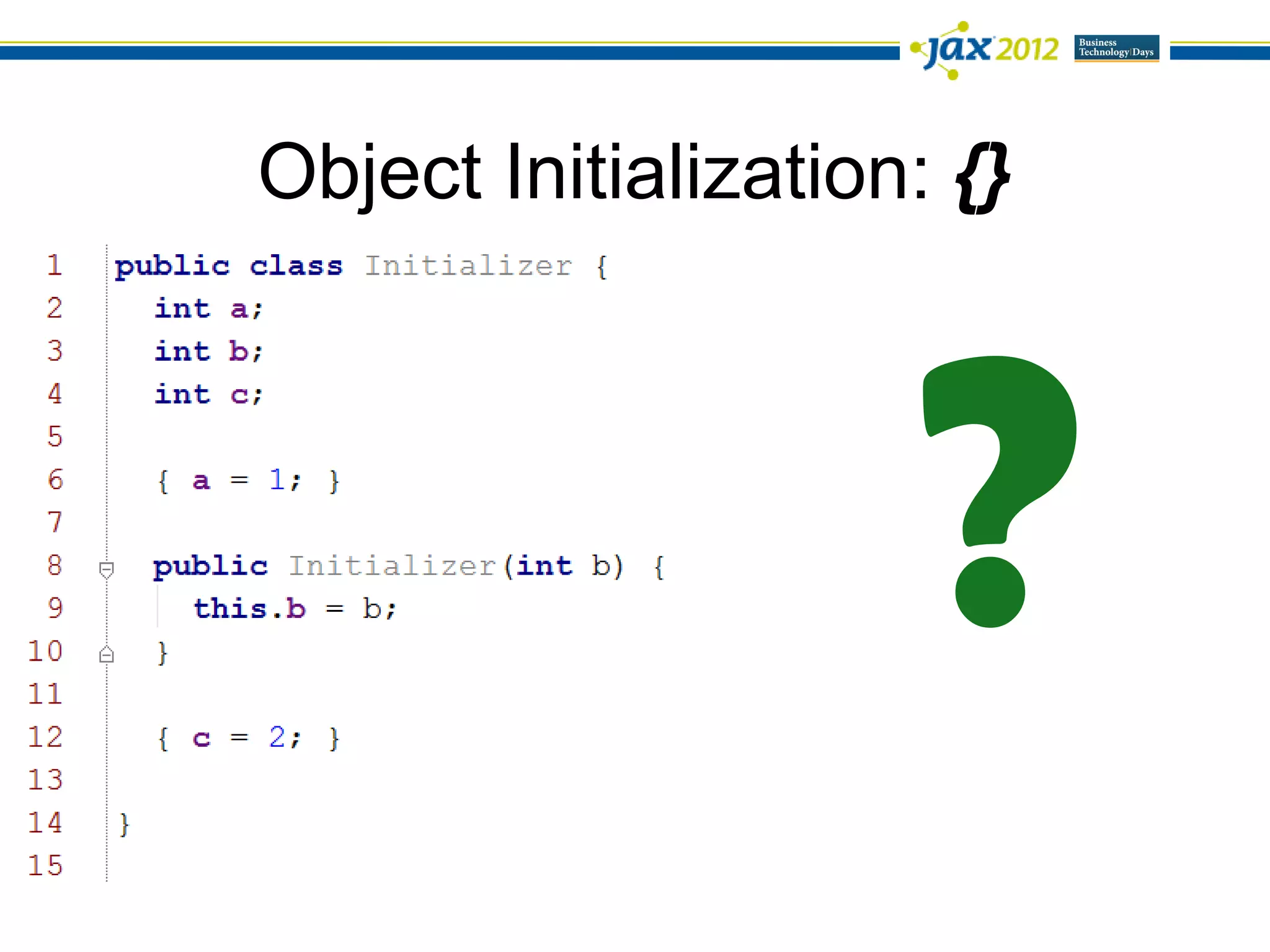 Object Initialization: {}
 