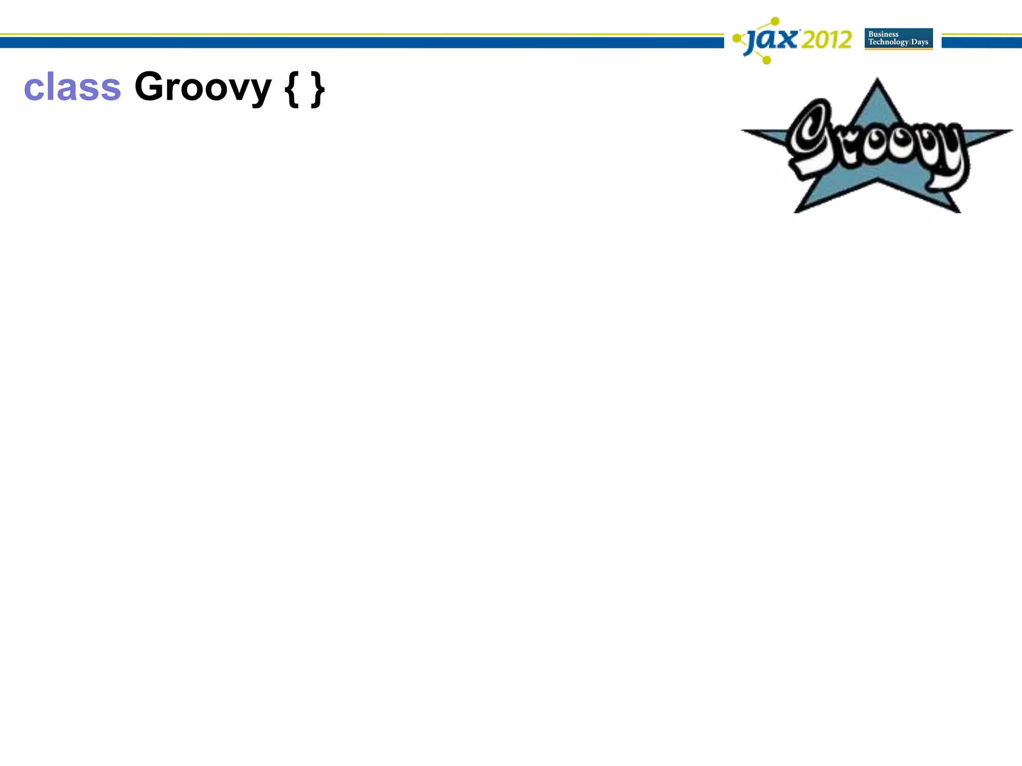 class Groovy { }
 