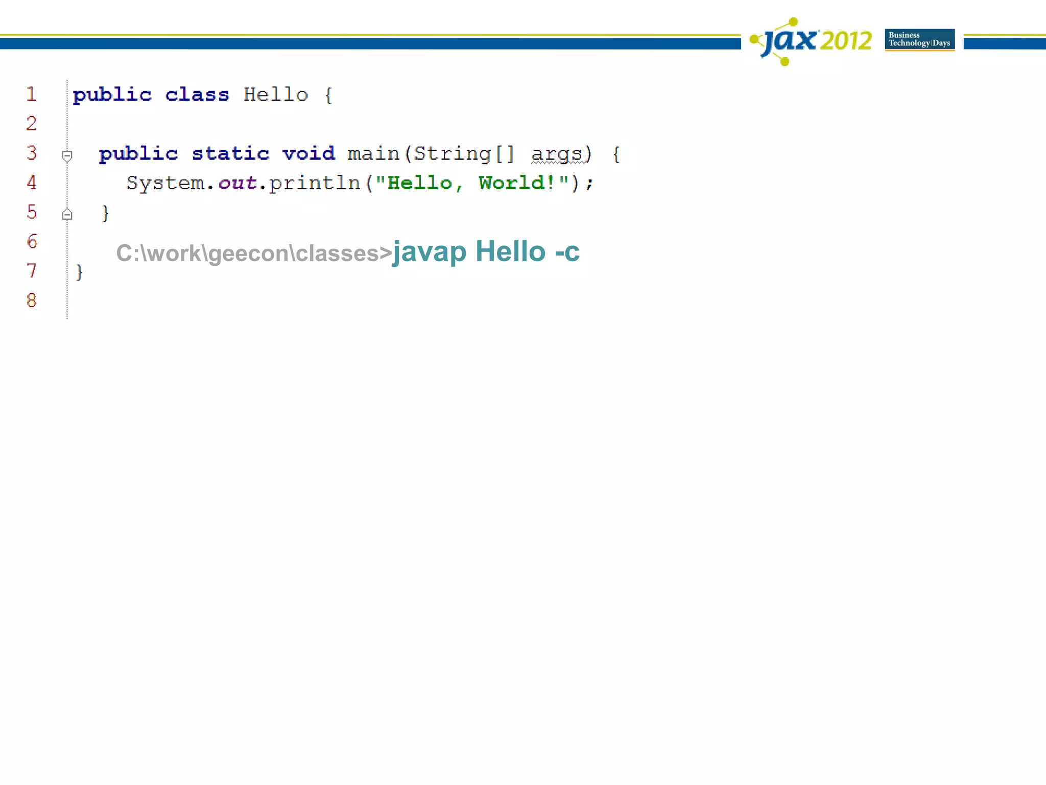 C:workgeeconclasses>javap   Hello -c
 