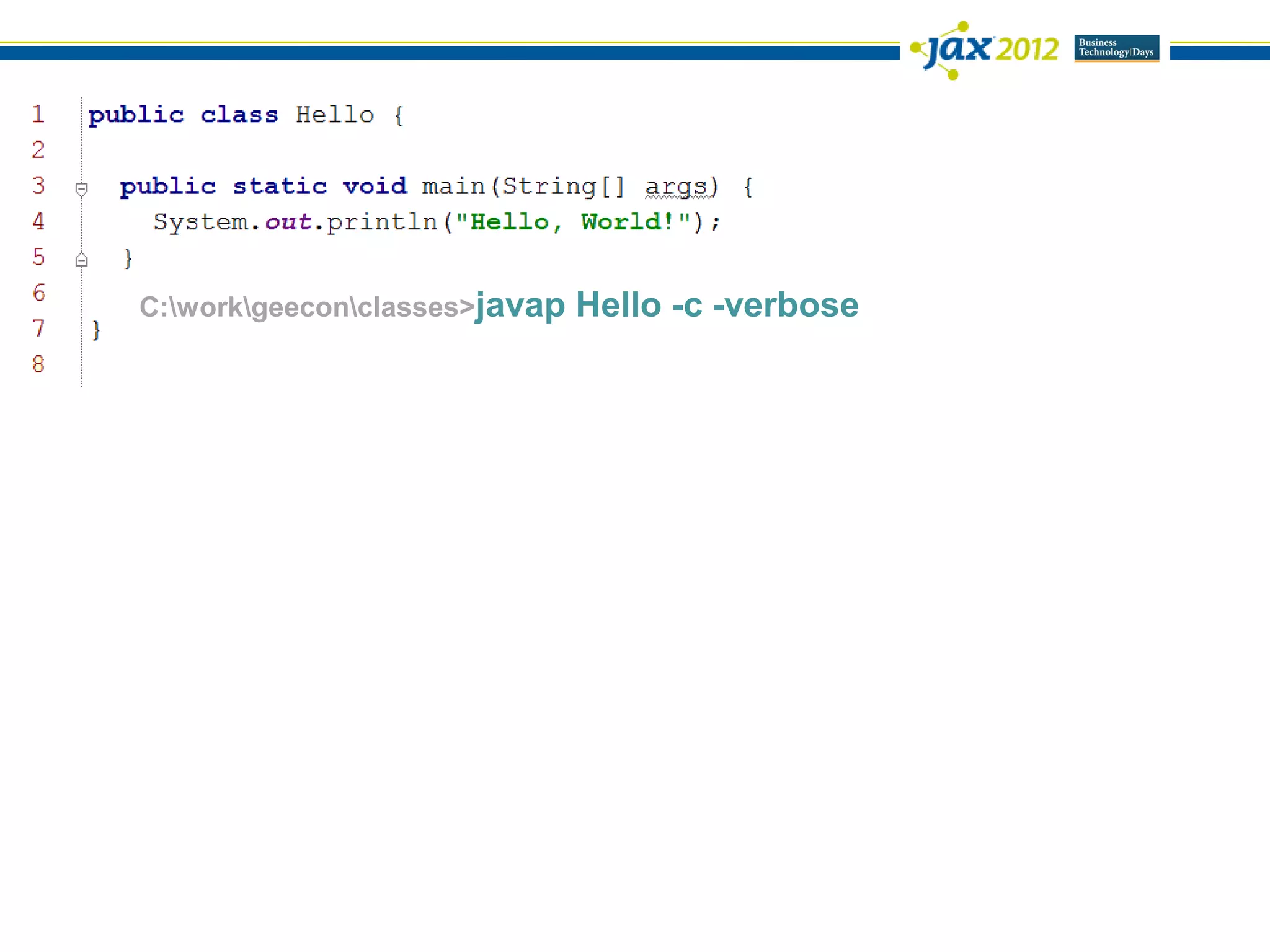 C:workgeeconclasses>javap   Hello -c -verbose
 