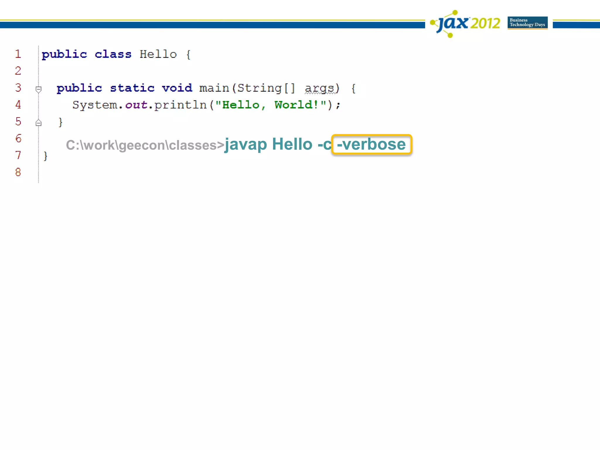 C:workgeeconclasses>javap   Hello -c -verbose
 