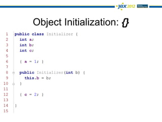 Object Initialization: {}
 