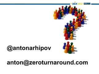 @antonarhipov

anton@zeroturnaround.com
 