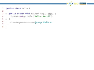 C:workgeeconclasses>javap   Hello -c
 