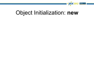 Object Initialization: new
 
