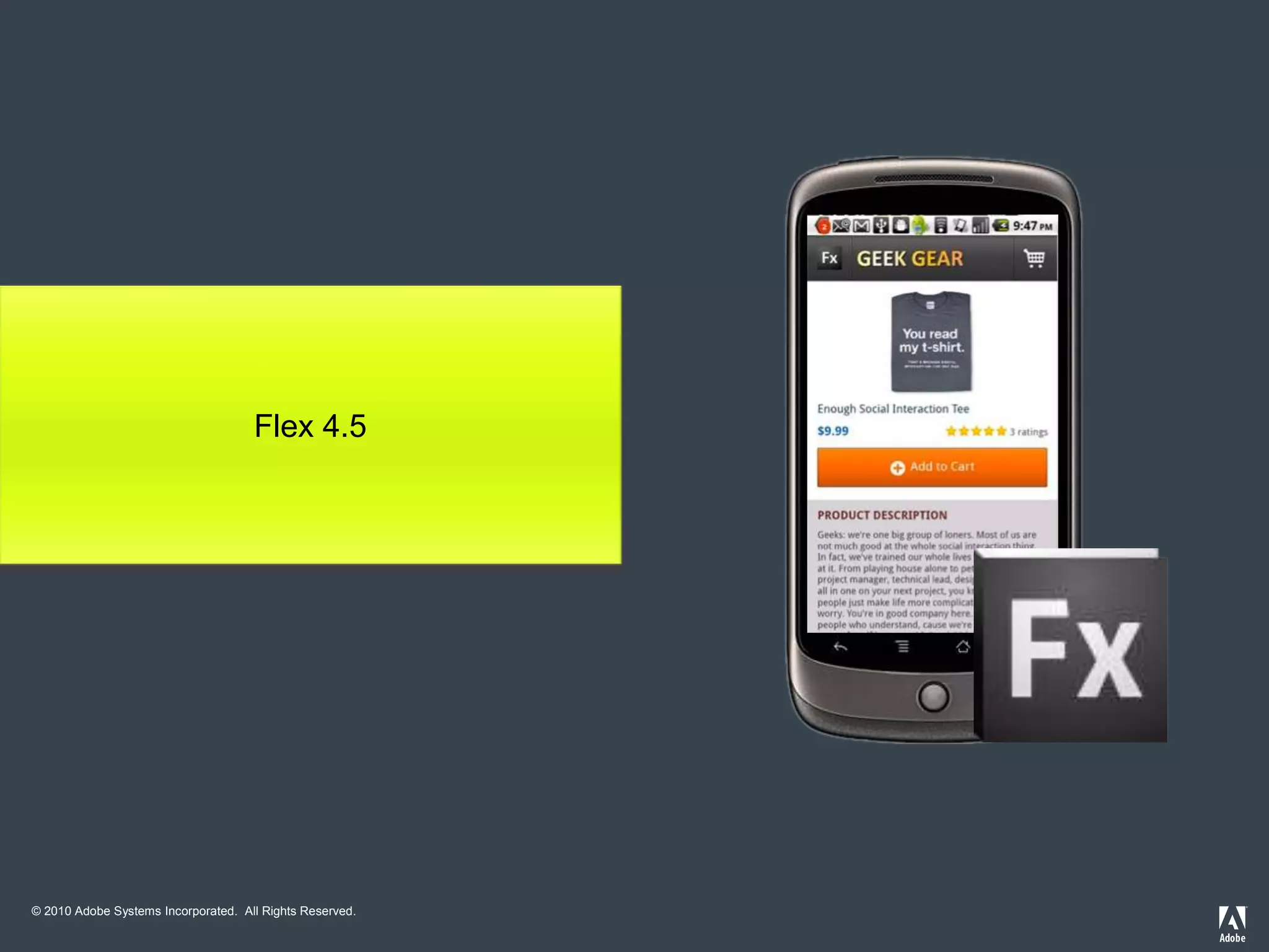 © 2010 Adobe Systems Incorporated. All Rights Reserved.
Flex 4.5
 
