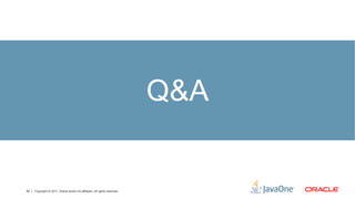 Q&A


52   Copyright © 2011, Oracle and/or its affiliates. All rights reserved.
 