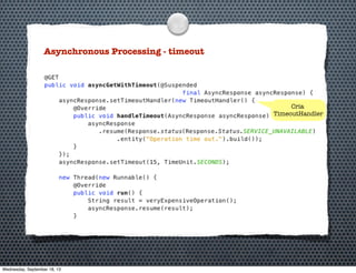 Asynchronous Processing - timeout
Cria
TimeoutHandler
Wednesday, September 18, 13
 