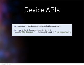 Device APIs




Mittwoch, 18. Mai 2011
 