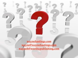 waynehastings.com
wayne@waynehastings.com
wayneh@worthypublishing.com
 