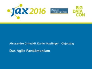 Alessandro Grimaldi, Daniel Haslinger | Objectbay
Das Agile Pandämonium
 