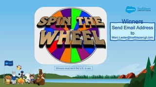 Winners
Send Email Address
to
Marc.Lester@trailblazercgl.com
Winners must be in the U.S. to win.
 