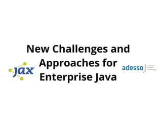 JAXonf 2012 New Challenges and Approaches for Enterprise Java