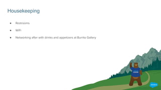 Housekeeping
● Restrooms
● WiFi
● Networking after with drinks and appetizers at Burrito Gallery
 