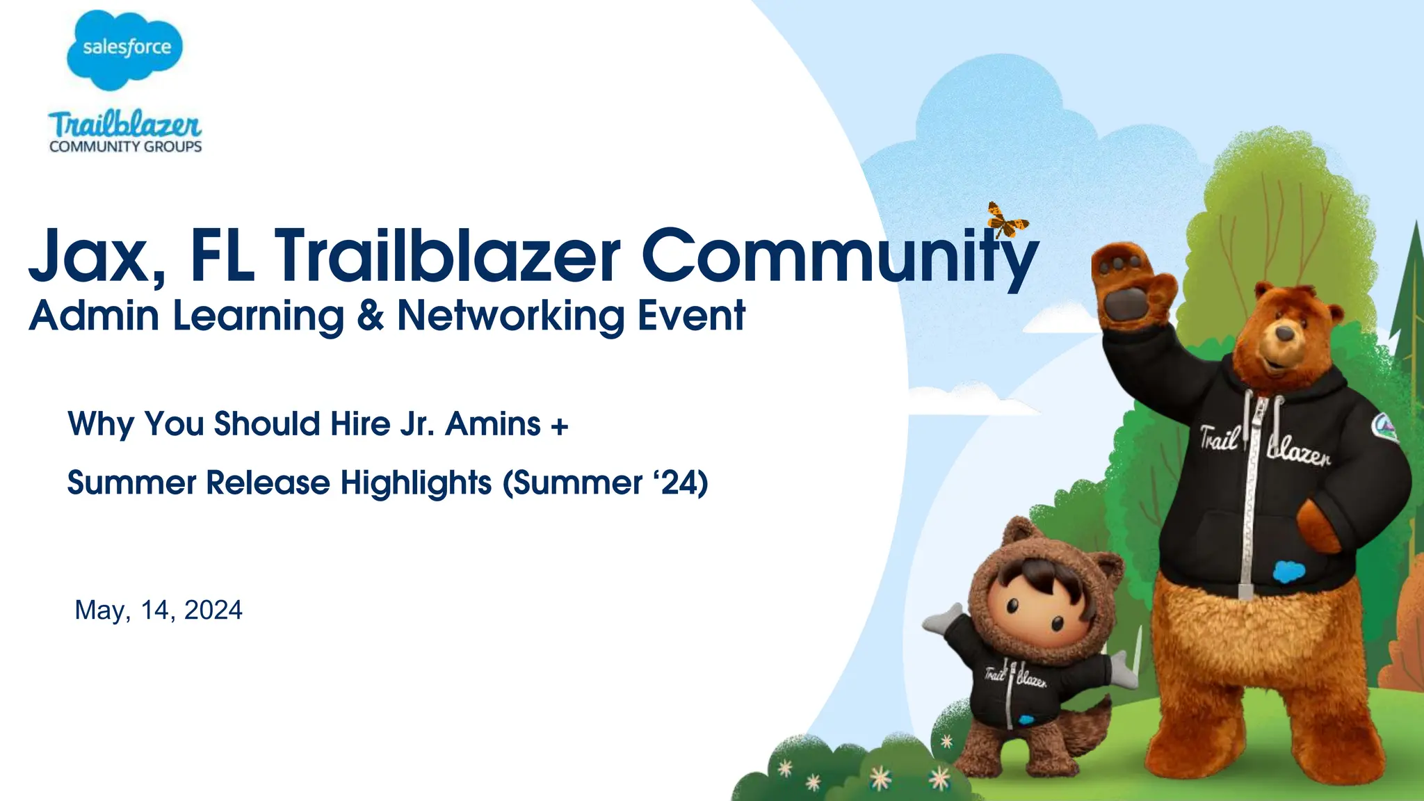 Jax, FL Trailblazer Community
May, 14, 2024
Admin Learning & Networking Event
Why You Should Hire Jr. Amins +
Summer Release Highlights (Summer ‘24)
 