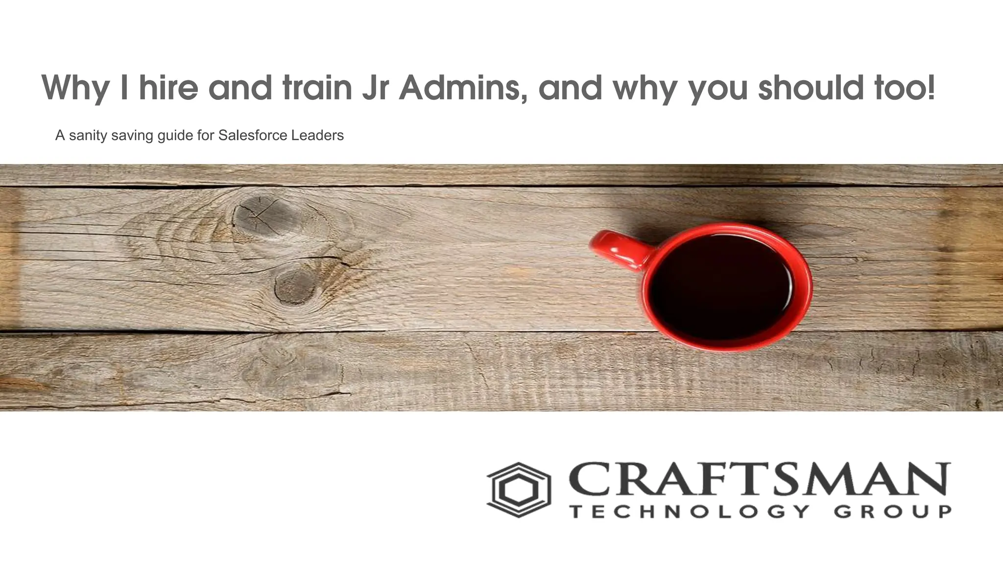 A sanity saving guide for Salesforce Leaders
Why I hire and train Jr Admins, and why you should too!
 