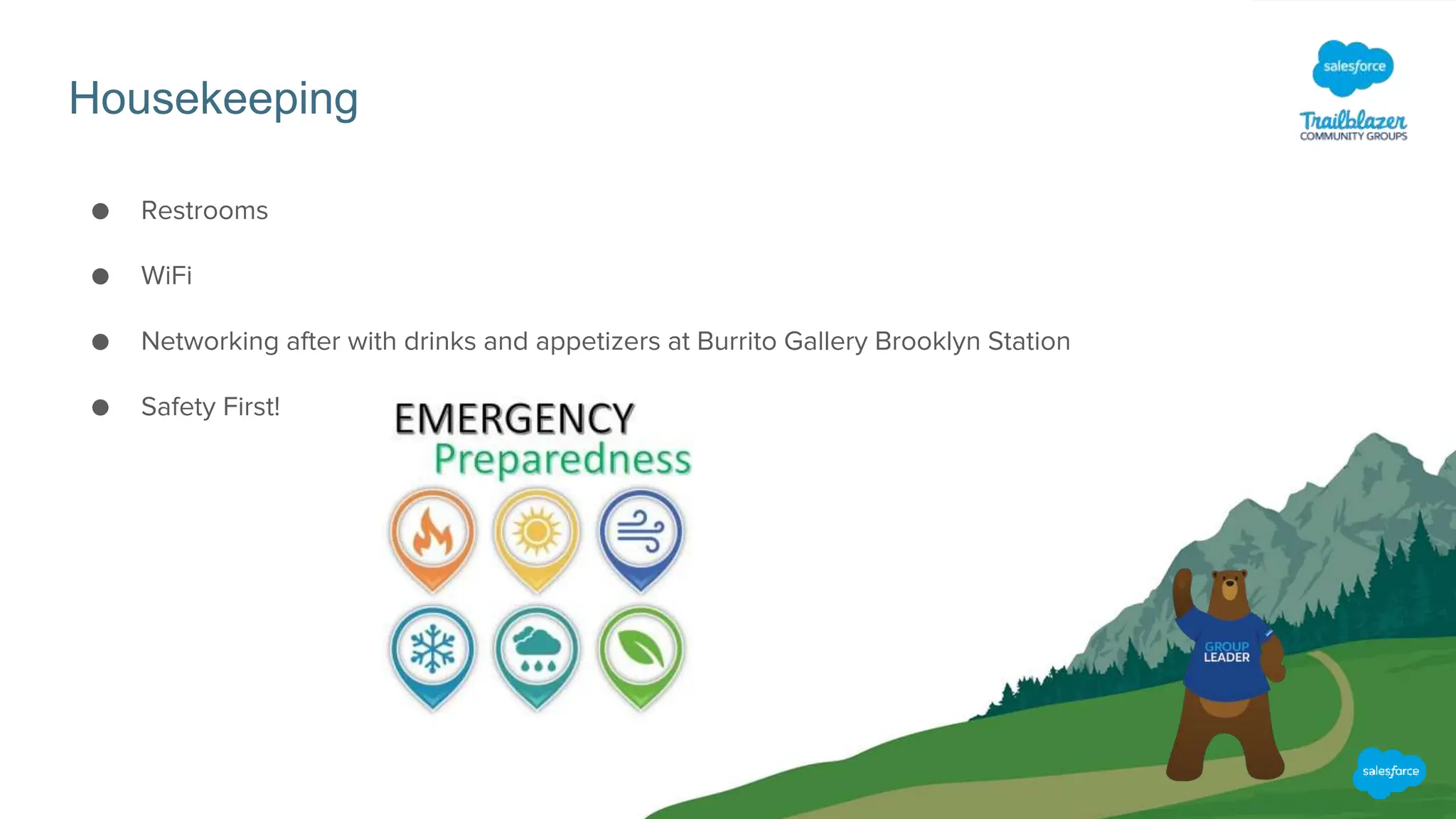 Housekeeping
● Restrooms
● WiFi
● Networking after with drinks and appetizers at Burrito Gallery Brooklyn Station
● Safety First!
 