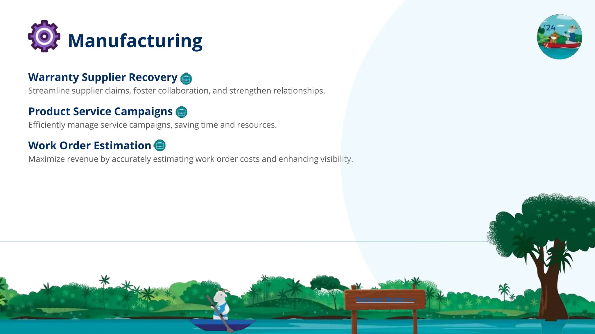 Work Order Estimation
Maximize revenue by accurately estimating work order costs and enhancing visibility.
Product Service Campaigns
Eﬃciently manage service campaigns, saving time and resources.
Warranty Supplier Recovery
Streamline supplier claims, foster collaboration, and strengthen relationships.
Manufacturing
Release Notes >>
 