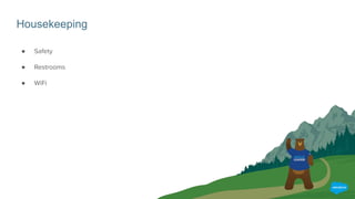 Housekeeping
● Safety
● Restrooms
● WiFi
 