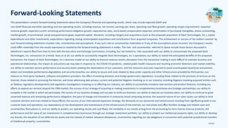 031621
This presentation contains forward-looking statements about the Company’s ﬁnancial and operating results, which may include expected GAAP and
non-GAAP ﬁnancial and other operating and non-operating results, including revenue, net income, earnings per share, operating cash ﬂow growth, operating margin improvement, expected
revenue growth, expected current remaining performance obligation growth, expected tax rates, stock-based compensation expenses, amortization of purchased intangibles, shares outstanding,
market growth, environmental, social and governance goals, expected capital allocation, including mergers and acquisitions (such as the proposed acquisition of Slack Technologies, Inc.), capital
expenditures and other investments, expectations regarding closing contemplated acquisitions and contributions from acquired companies. The achievement or success of the matters covered by
such forward-looking statements involves risks, uncertainties and assumptions. If any such risks or uncertainties materialize or if any of the assumptions prove incorrect, the Company’s results
could diﬀer materially from the results expressed or implied by the forward-looking statements it makes. The risks and uncertainties referred to above include those factors discussed in
Salesforce’s reports ﬁled from time to time with the Securities and Exchange Commission, including, but not limited to: risks associated with our ability to consummate the proposed Slack
Technologies, Inc. transaction on a timely basis or at all; our ability to successfully integrate Slack Technologies, Inc.’s operations; our ability to realize the anticipated beneﬁts of the proposed
transaction; the impact of Slack Technologies, Inc.’s business model on our ability to forecast revenue results; disruption from the transaction making it more diﬃcult to maintain business and
operational relationships; the impact of, and actions we may take in response to, the COVID-19 pandemic, related public health measures and resulting economic downturn and market volatility;
our ability to maintain service performance and security levels meeting the expectations of our customers, and the resources and costs required to avoid unanticipated downtime and prevent,
detect and remediate performance degradation and security breaches; our ability to secure and costs related to data center capacity and other infrastructure provided by third parties; our
reliance on third-party hardware, software and platform providers; the eﬀect of evolving domestic and foreign government regulations, including those related to the provision of services on the
Internet, those related to accessing the Internet, and those addressing data privacy; current and potential litigation involving us or our industry, including litigation involving acquired entities such
as Tableau; regulatory developments and regulatory investigations involving us or aﬀecting our industry; our ability to successfully introduce new services and product features, including any
eﬀorts to expand our services beyond the CRM market; the success of our strategy of acquiring or making investments in complementary businesses and strategic partnerships; our ability to
compete in the market in which we participate; the success of our business strategy and our plan to build our business; our ability to execute our business plans; our ability to continue to grow
unearned revenue and remaining performance obligation; the pace of change and innovation in enterprise cloud computing services; the seasonal nature of our sales cycles; our ability to limit
customer attrition and costs related to those eﬀorts; the success of our international expansion strategy; the demands on our personnel and infrastructure resulting from signiﬁcant growth in our
customer base and operations; our dependency on the development and maintenance of the infrastructure of the Internet; our real estate and oﬃce facilities strategy and related costs and
uncertainties; ﬂuctuations in, and our ability to predict, our operating results and cash ﬂows; the variability in our results arising from the accounting for term license revenue products; the
performance and fair value of our investments in complementary businesses through our strategic investment portfolio; our ability to protect our intellectual property rights; our ability to develop
our brands; the valuation of our deferred tax assets and the release of related valuation allowances; uncertainties regarding our tax obligations in connection with potential jurisdictional transfers
of intellectual property; uncertainties
Forward-Looking Statements
 