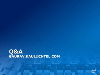 Q&A

GAURAV.KAUL@INTEL.COM

 