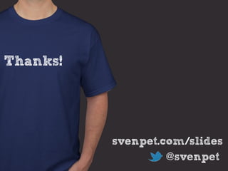 Thanks!




          svenpet.com/slides
                   @svenpet
 