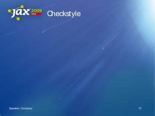 Checkstyle




Speaker, Company                13
 