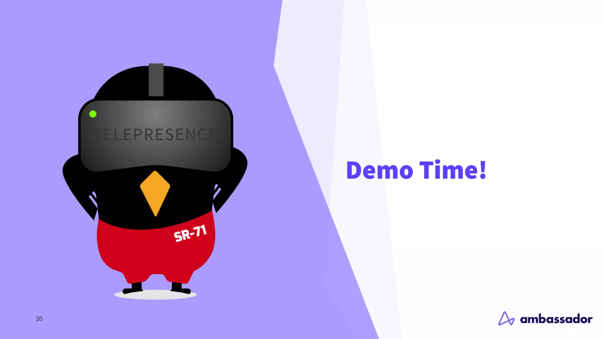Demo Time!
30
 