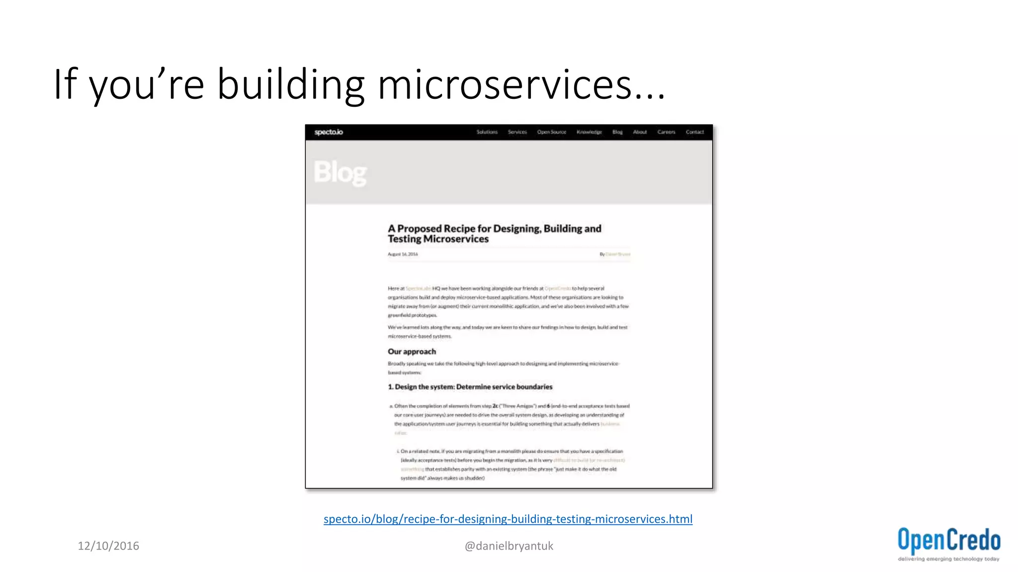 If you’re building microservices...
12/10/2016 @danielbryantuk
specto.io/blog/recipe-for-designing-building-testing-microservices.html
 