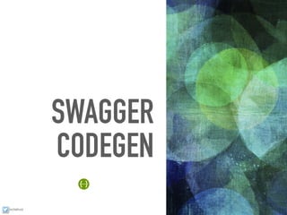 ixchelruiz
SWAGGER
CODEGEN
 