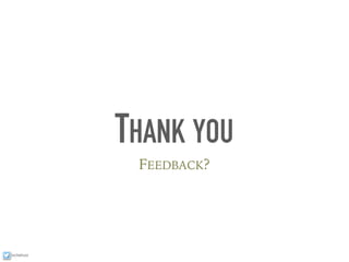 ixchelruiz
THANK YOU
FEEDBACK?
 