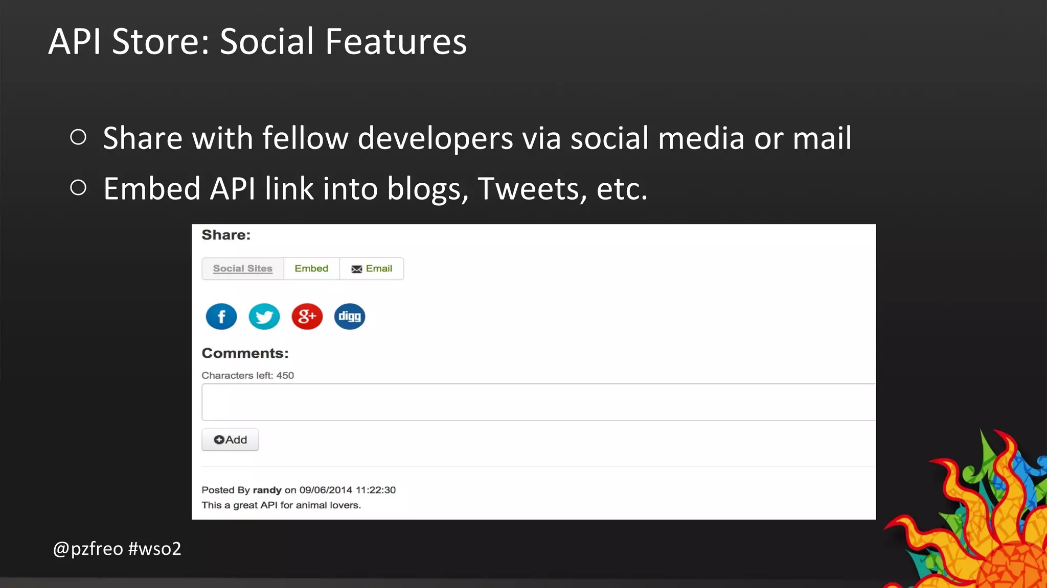 API Store: Social Features 
o Share with fellow developers via social media or mail 
o Embed API link into blogs, Tweets, etc. 
@pzfreo #wso2 
 
