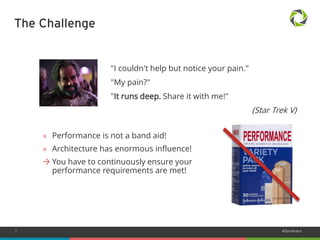 7 #Dynatrace 
The Challenge 
» Performance is not a band aid! 
» Architecture has enormous influence! 
 You have to continuously ensure your 
performance requirements are met! 
"I couldn't help but notice your pain." 
"My pain?" 
"It runs deep. Share it with me!" 
(Star Trek V) 
 