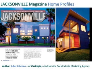 JACKSONVILLE Magazine Home Profiles
Author, Juliet Johnson – of Vizzitopia, a Jacksonville Social Media Marketing Agency
 