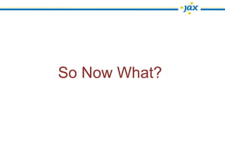 So Now What?
 