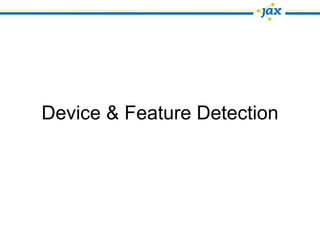 Device & Feature Detection
 