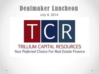 Dealmaker Luncheon
July 8, 2014
 