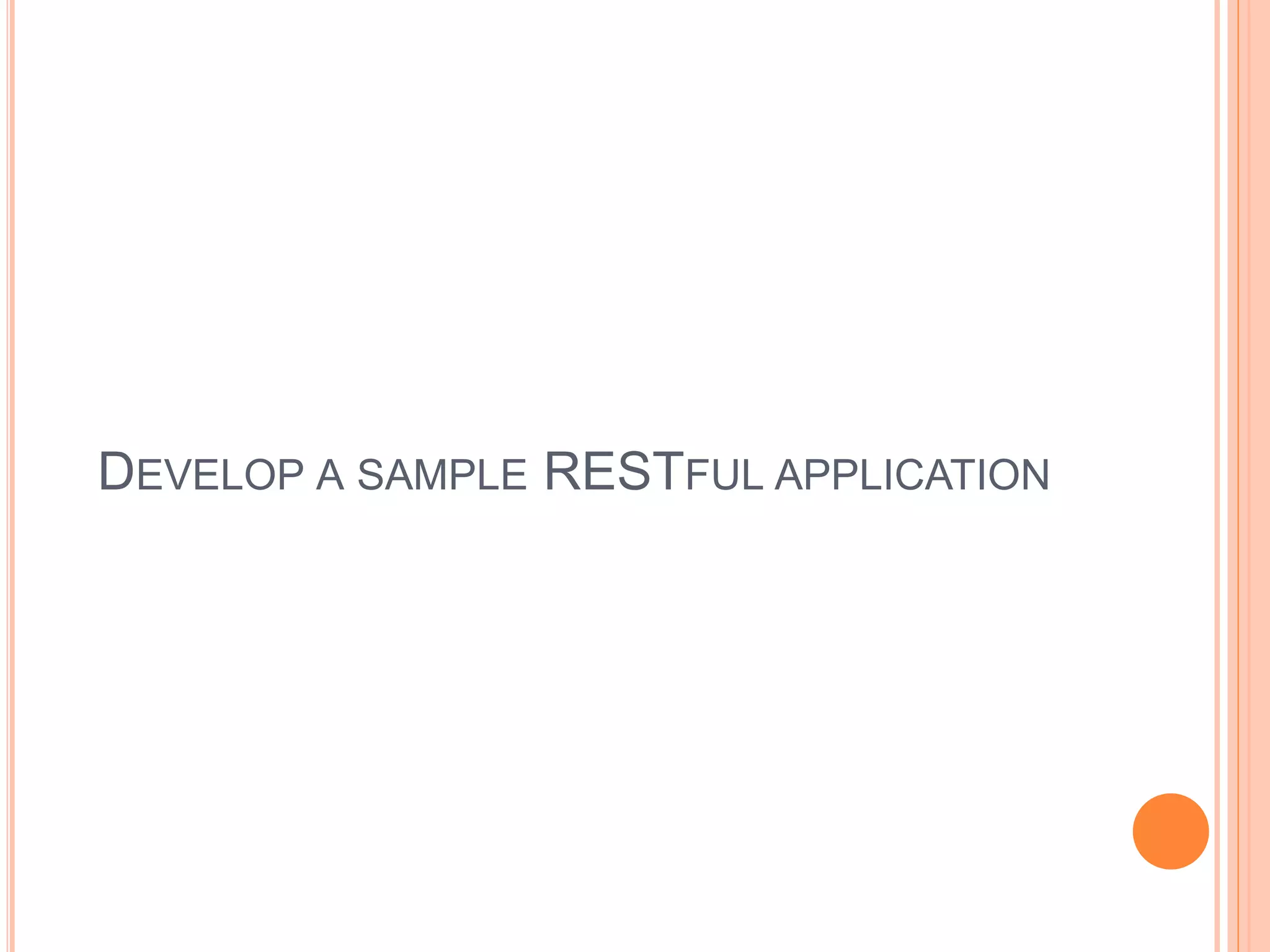 DEVELOP A SAMPLE RESTFUL APPLICATION 
