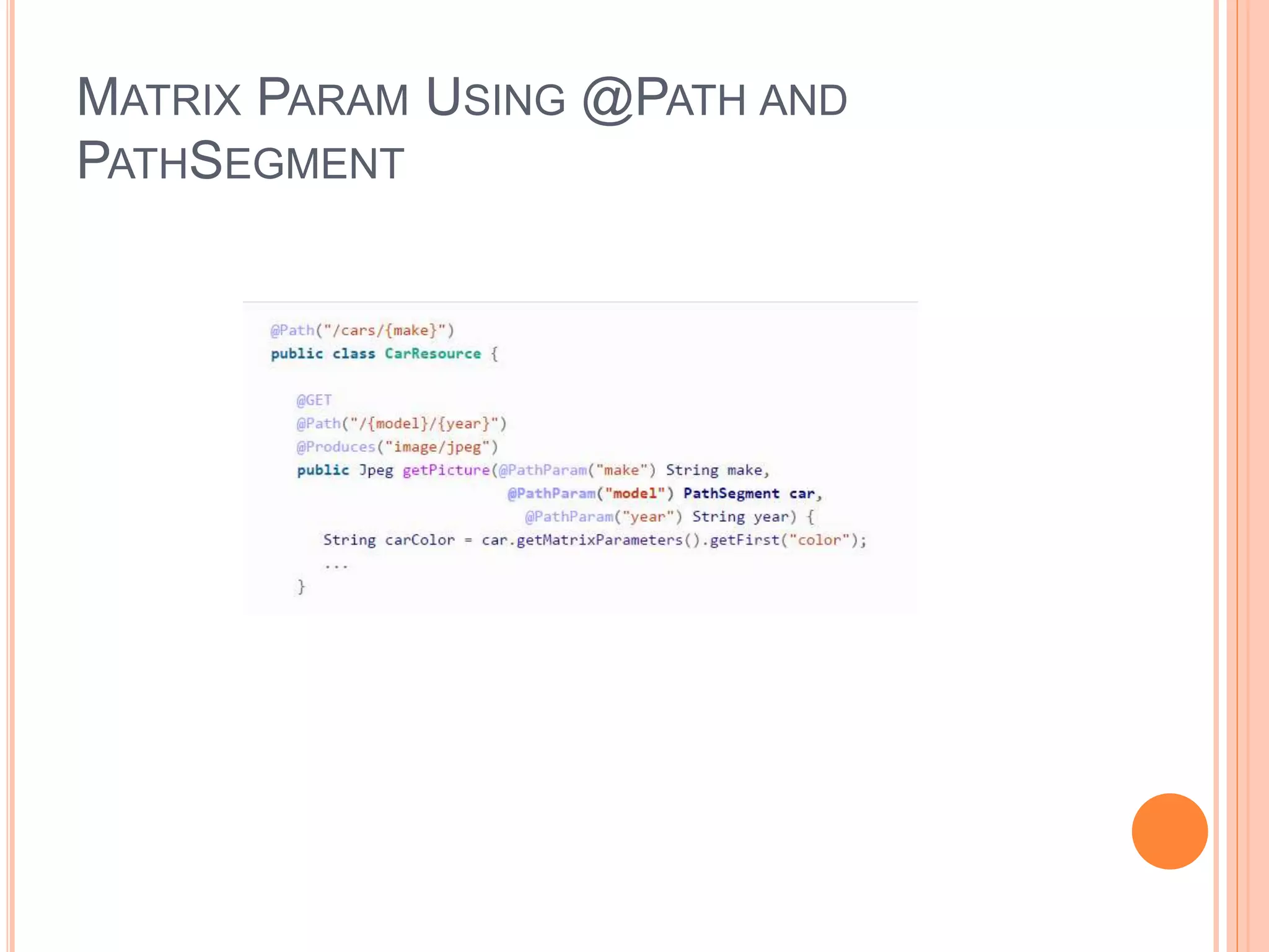 MATRIX PARAM USING @PATH AND PATHSEGMENT 