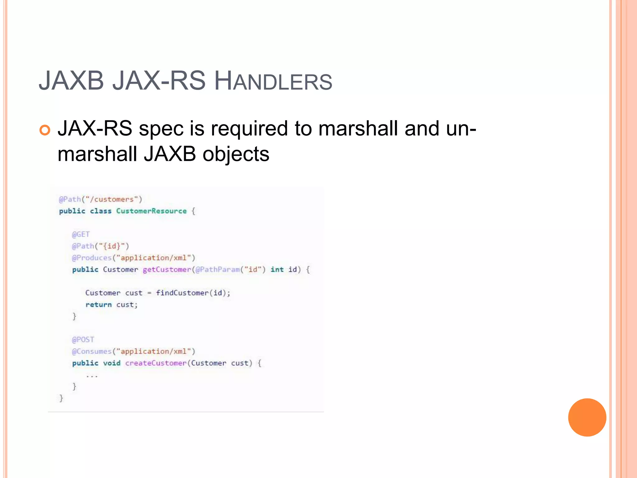 JAXB JAX-RS HANDLERS  JAX-RS spec is required to marshall and un- marshall JAXB objects 