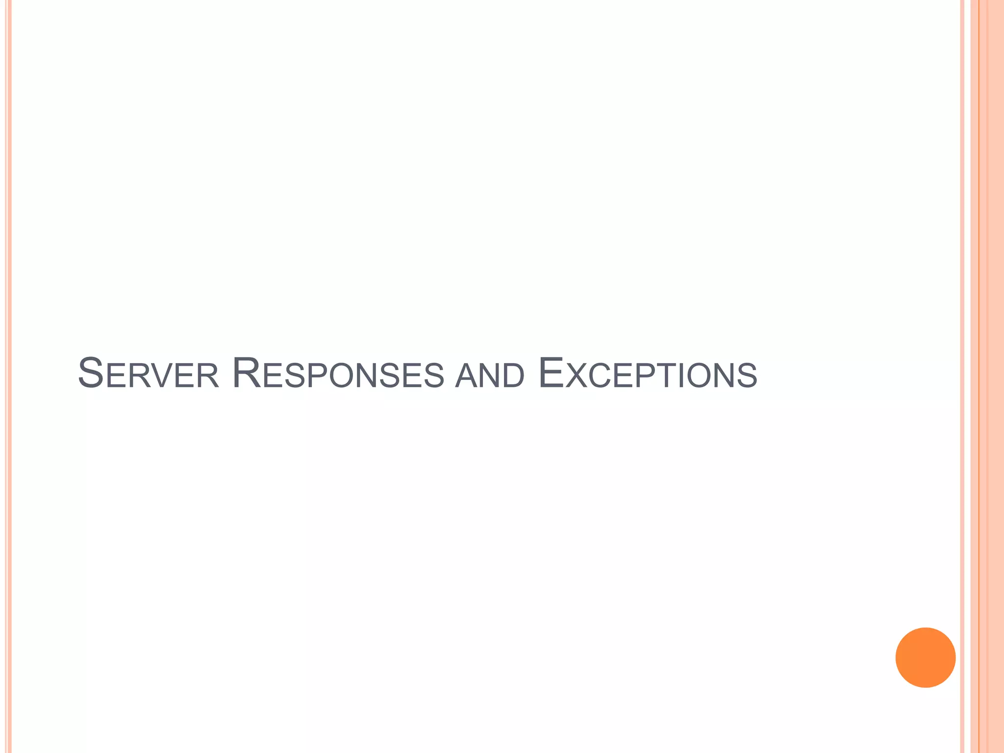 SERVER RESPONSES AND EXCEPTIONS 