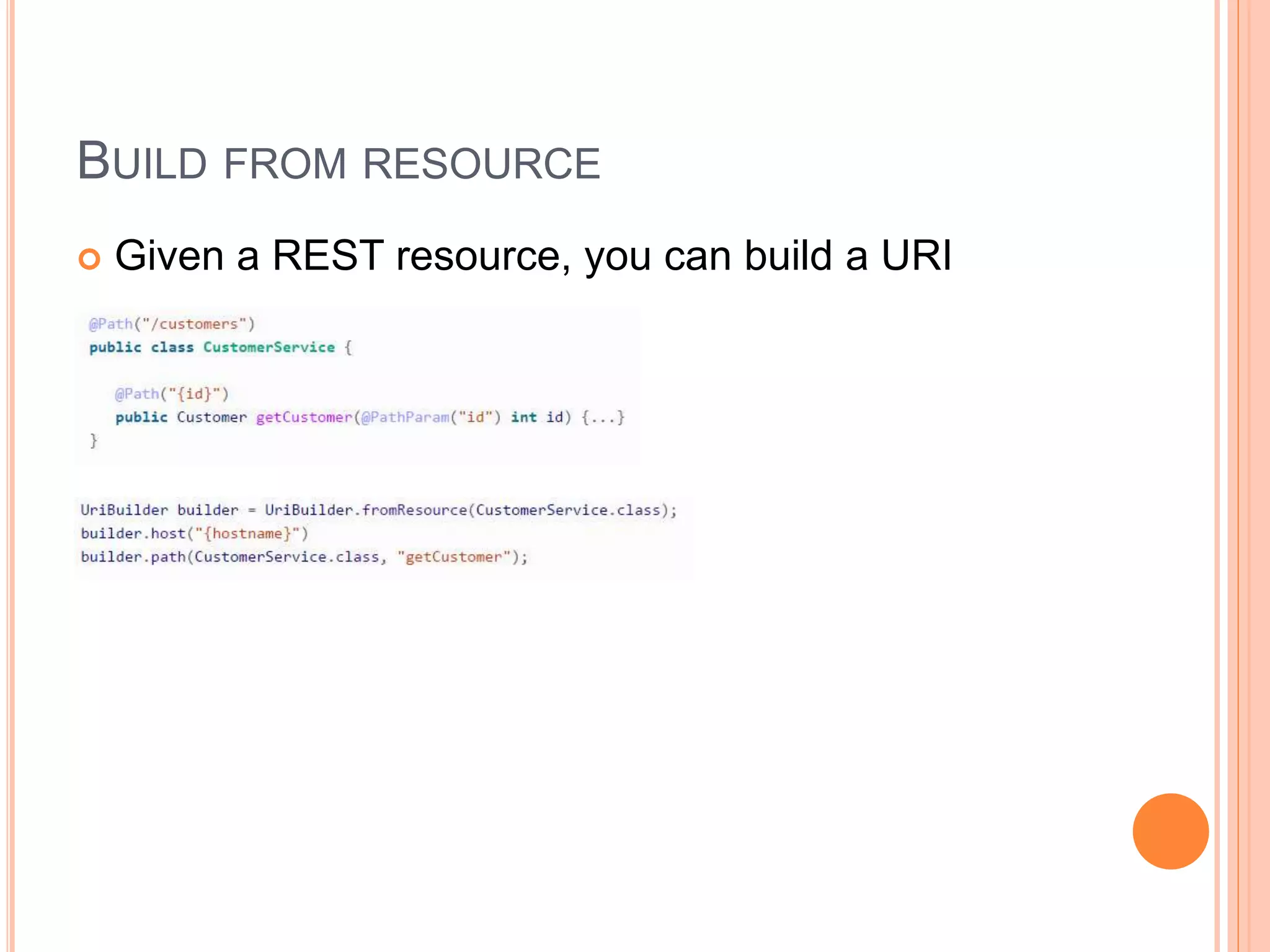 BUILD FROM RESOURCE  Given a REST resource, you can build a URI 