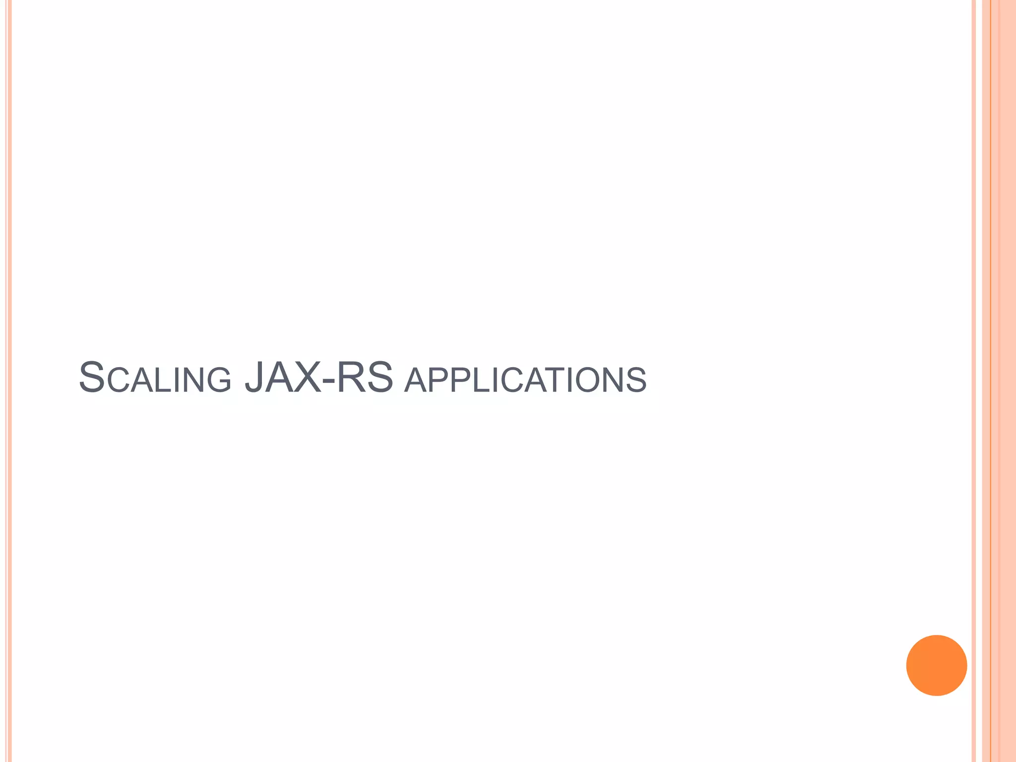 SCALING JAX-RS APPLICATIONS 