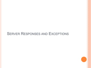 SERVER RESPONSES AND EXCEPTIONS
 